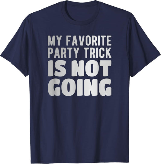 My favorite Party trick is not going T-Shirt - T-Shirt | Navy