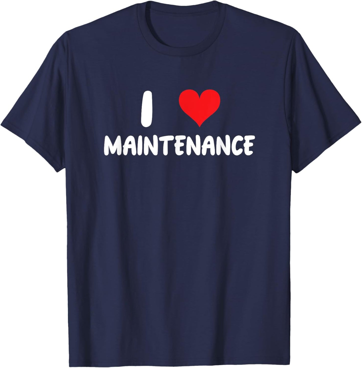 I Love Maintenance - Heart - Maintain Worker Mechanic Shop T-Shirt - T-Shirt | Navy