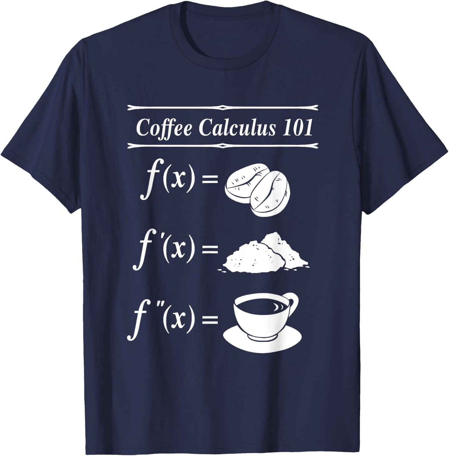 Math Coffee Calculus 101 Differential T-Shirt - T-Shirt | Navy