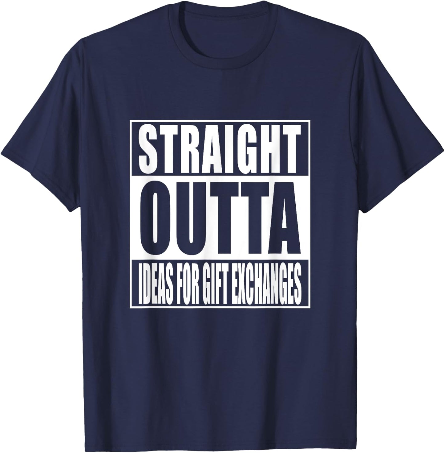 Straight Outta Ideas for Gift Exchanges Shirt White Elephant T-Shirt - T-Shirt | Navy