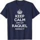 RAQUEL Keep Calm Personalized Name Funny Birthday Gift T-Shirt - T-Shirt | Navy