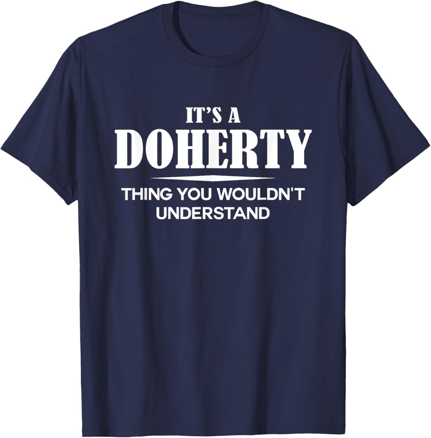 It's A DOHERTY Thing You Wouldn't Understand DOHERTY Name T-Shirt - T-Shirt | Navy