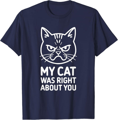 My Cat Was Right About You Cat Lover Statement