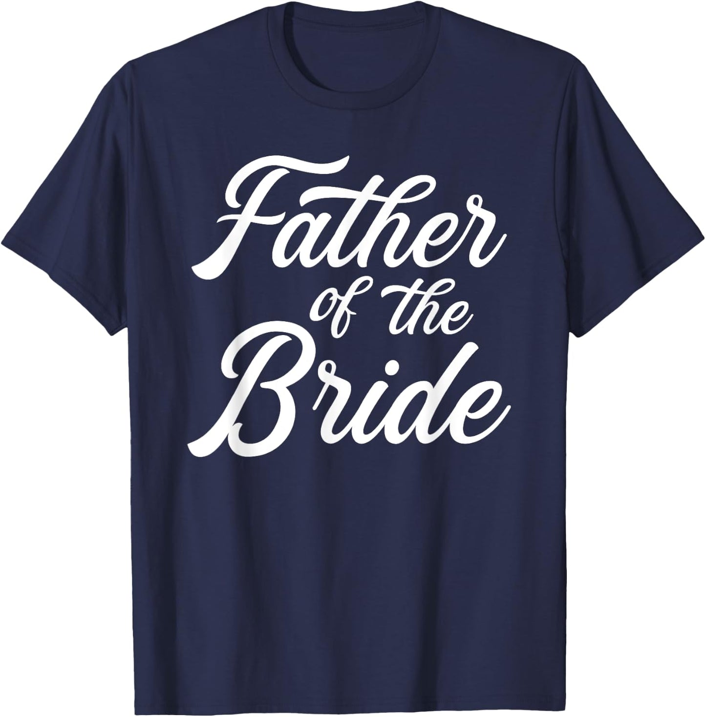 Father of the bride dad Gift wedding or bachelor party T-Shirt - T-Shirt | Navy