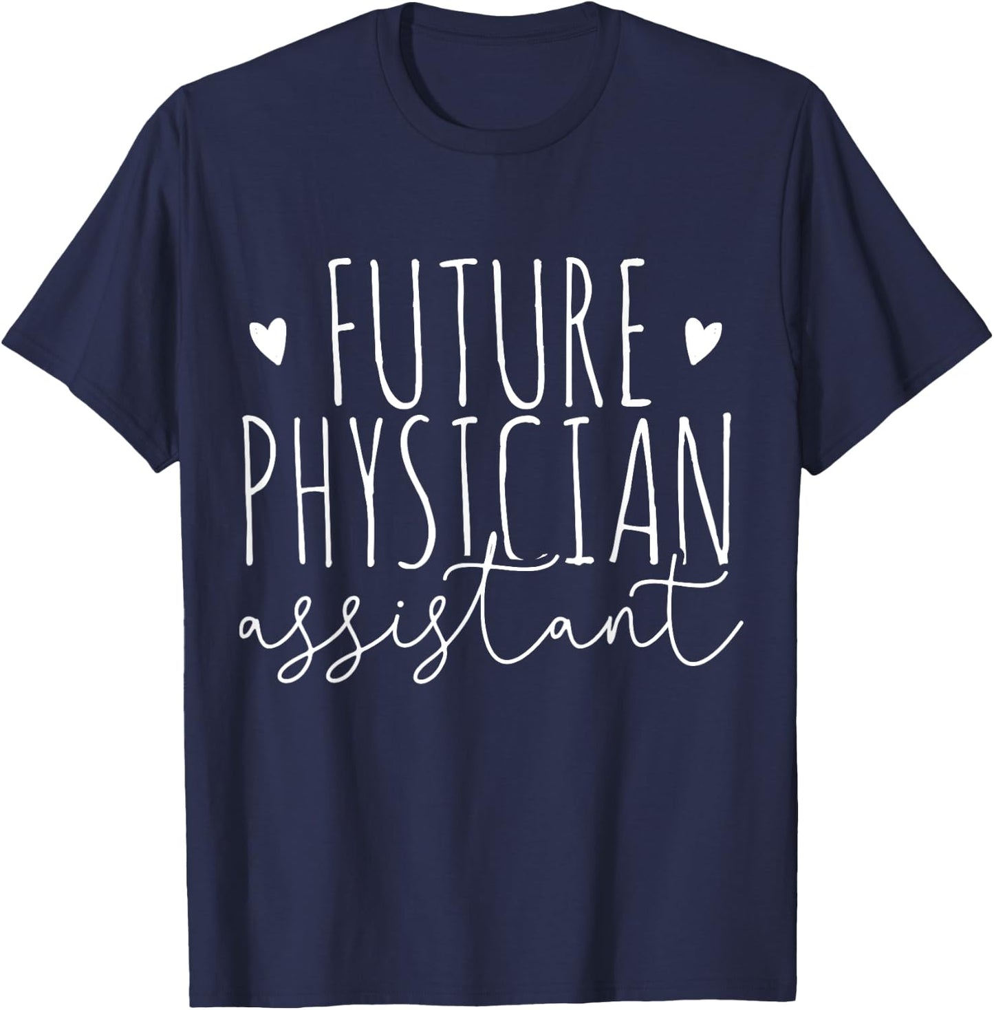 Future Physician Assistant PA Student Gift T-Shirt - T-Shirt | Navy