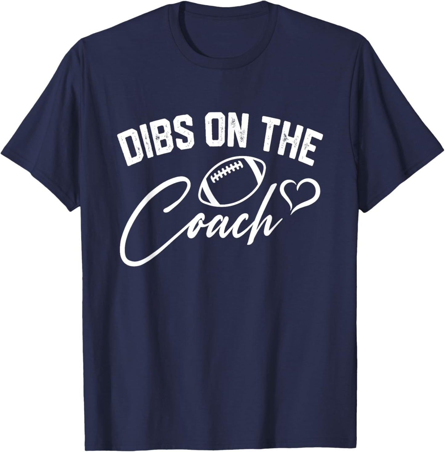 Dibs On The Coach Football Coach Wife Cute Mom Game Day T-Shirt - T-Shirt | Navy