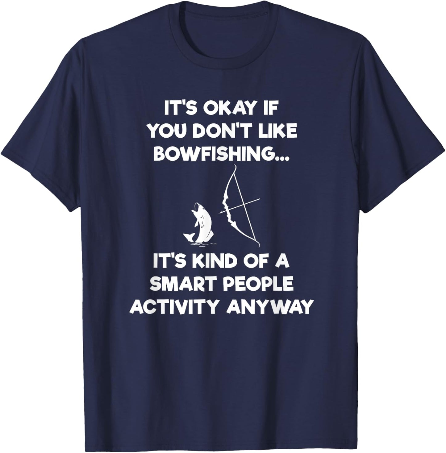 Bowfishing Shirt Gift - Funny Smart T-Shirt - T-Shirt | Navy
