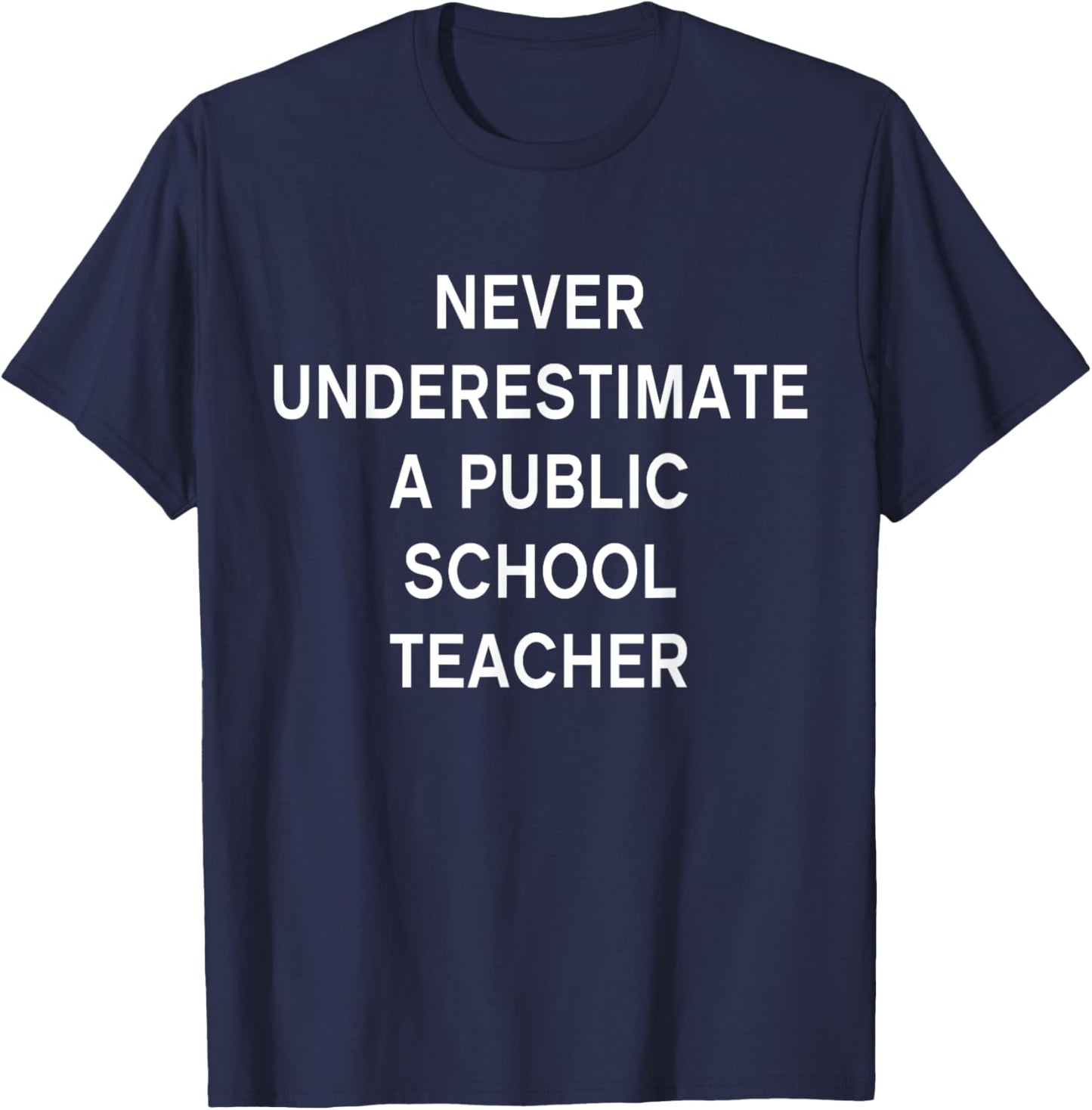 Never Underestimate a Public School Teacher Motivational T-Shirt - T-Shirt | Navy