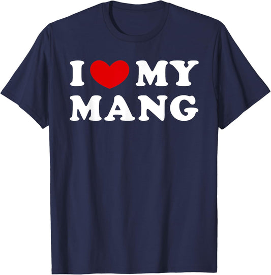 I Love My Mang, I Heart My Mang T-Shirt - T-Shirt | Navy