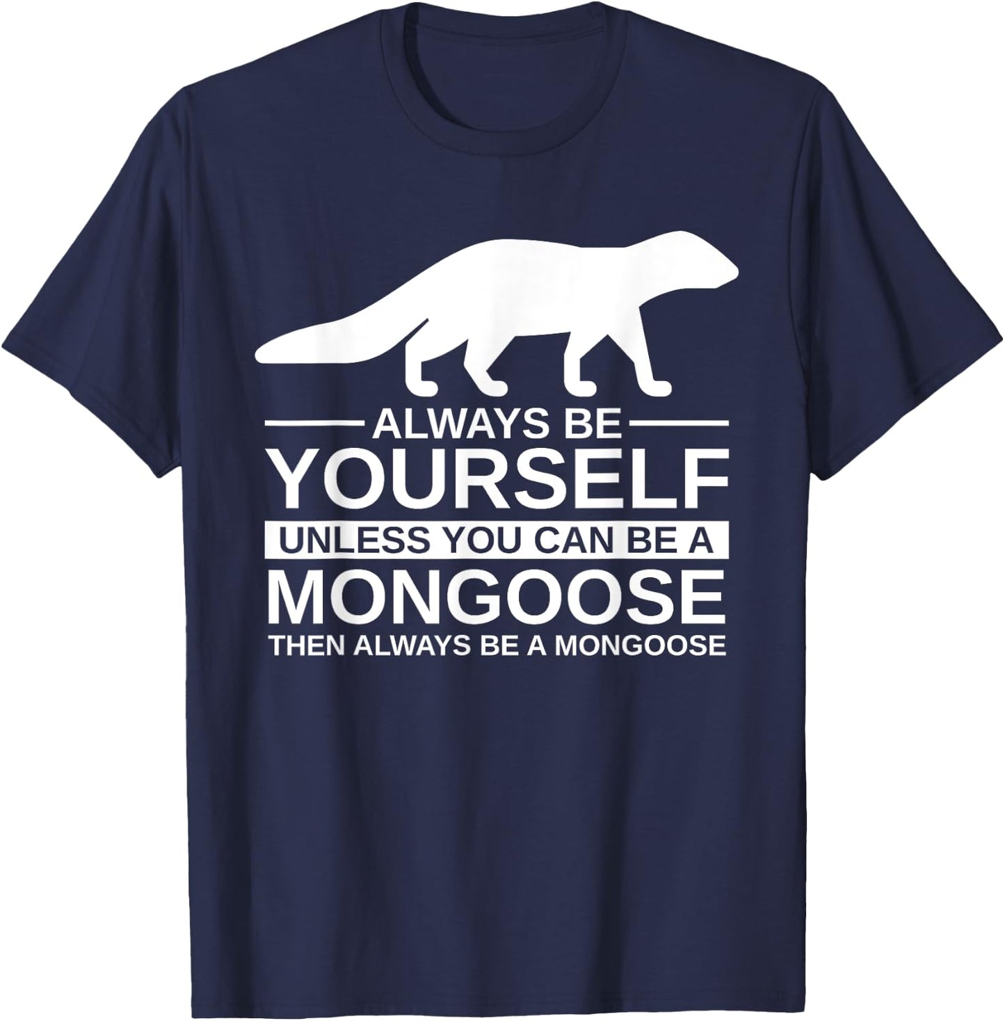 Always Be Yourself Mongoose Gift Women Mustelid T-Shirt - T-Shirt | Navy