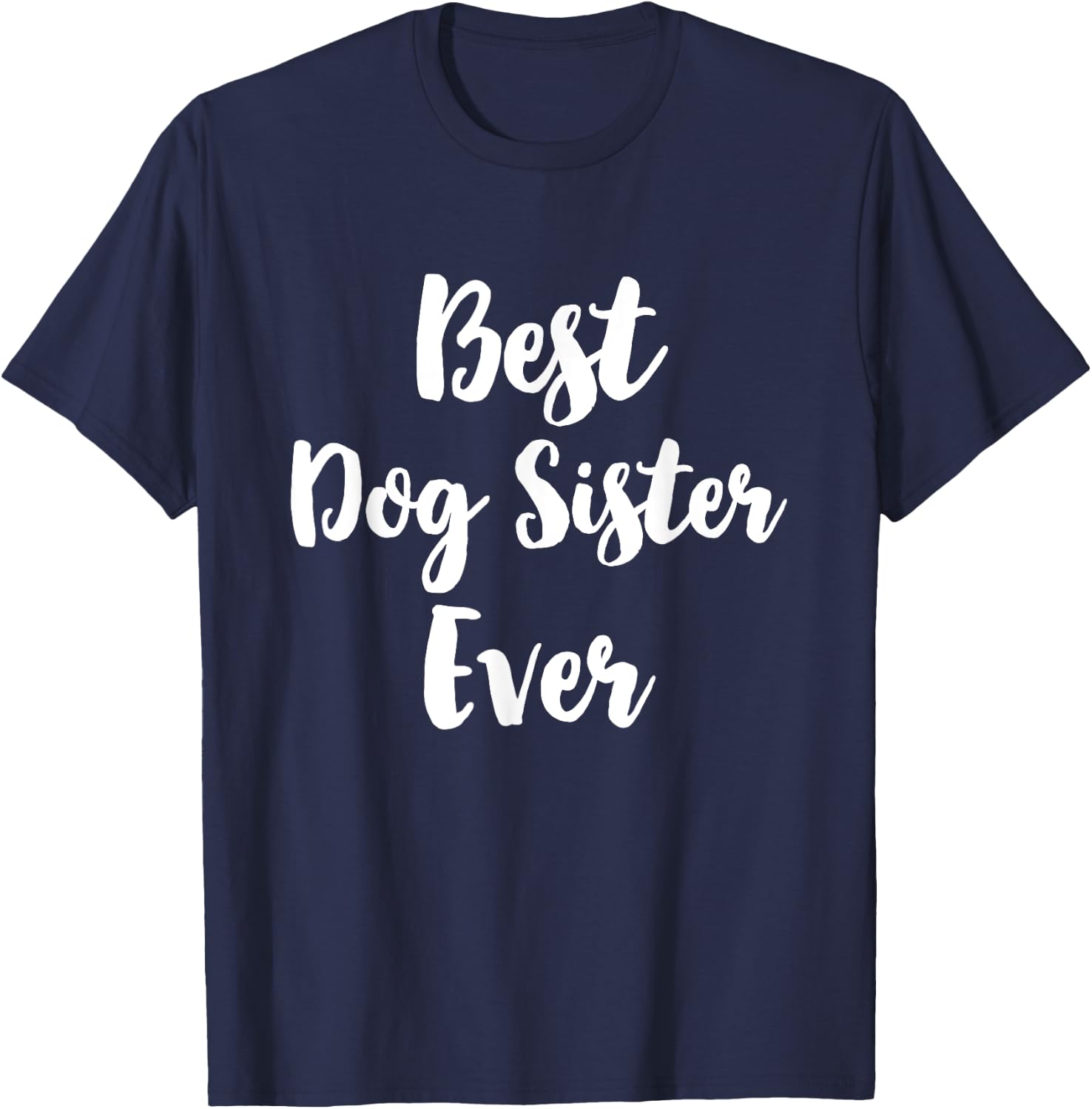 Best Dog Sister Ever Cute Men Women Girls Kids T-Shirt - T-Shirt | Navy