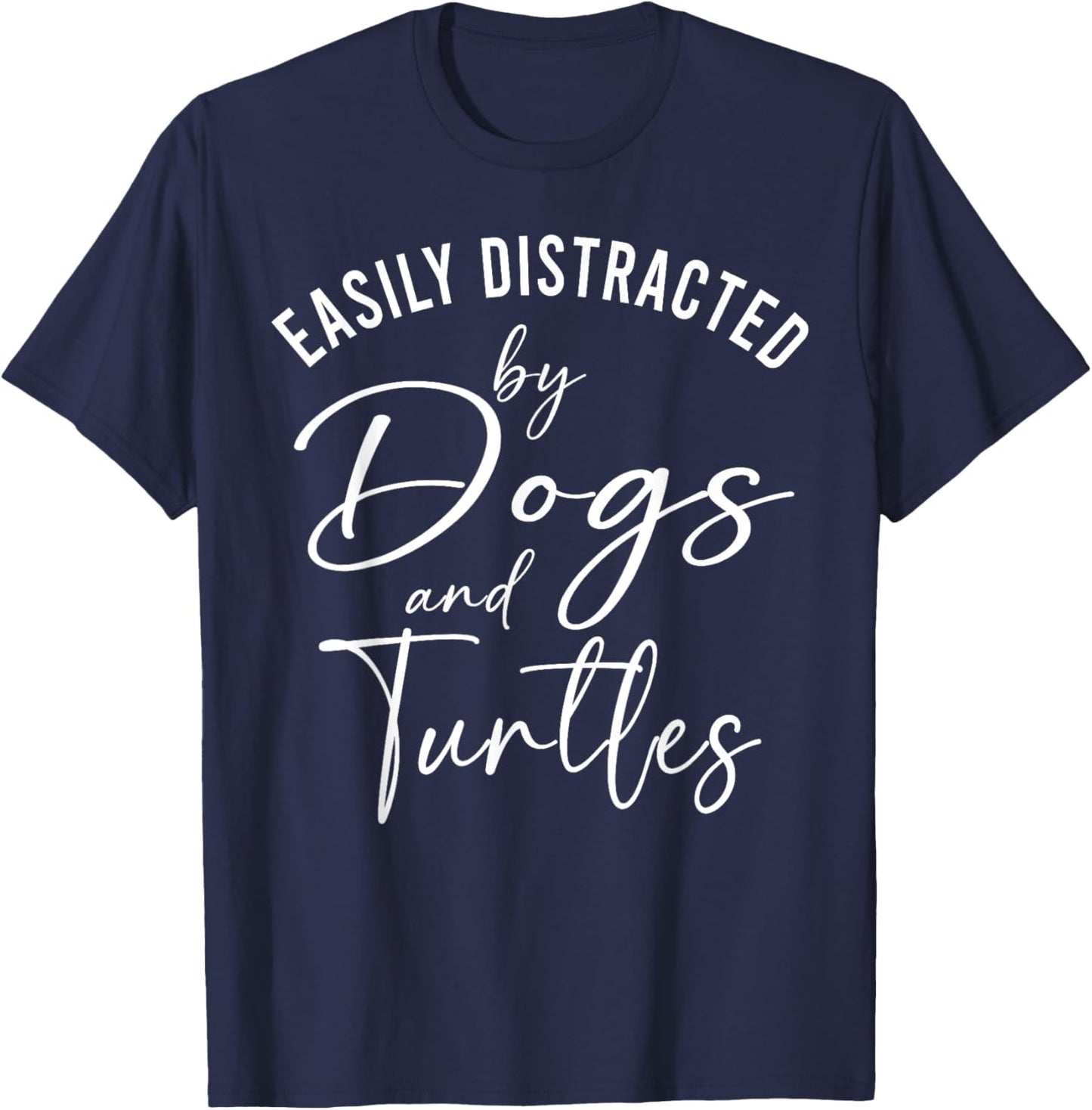 Distracted by Dogs And Turtles Funny Graphic Dog Mom T-Shirt - T-Shirt | Navy