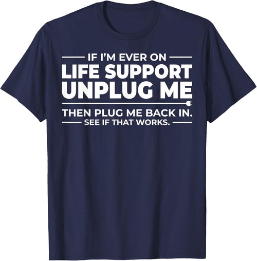 If I'm Ever On Life Support Unplug Me - That Works?