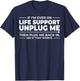 If I'm Ever On Life Support Unplug Me - That Works? T-Shirt - T-Shirt | Navy