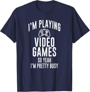 Funny Gamer I'm playing video games so yeah I'm pretty busy T-Shirt - T-Shirt | Navy