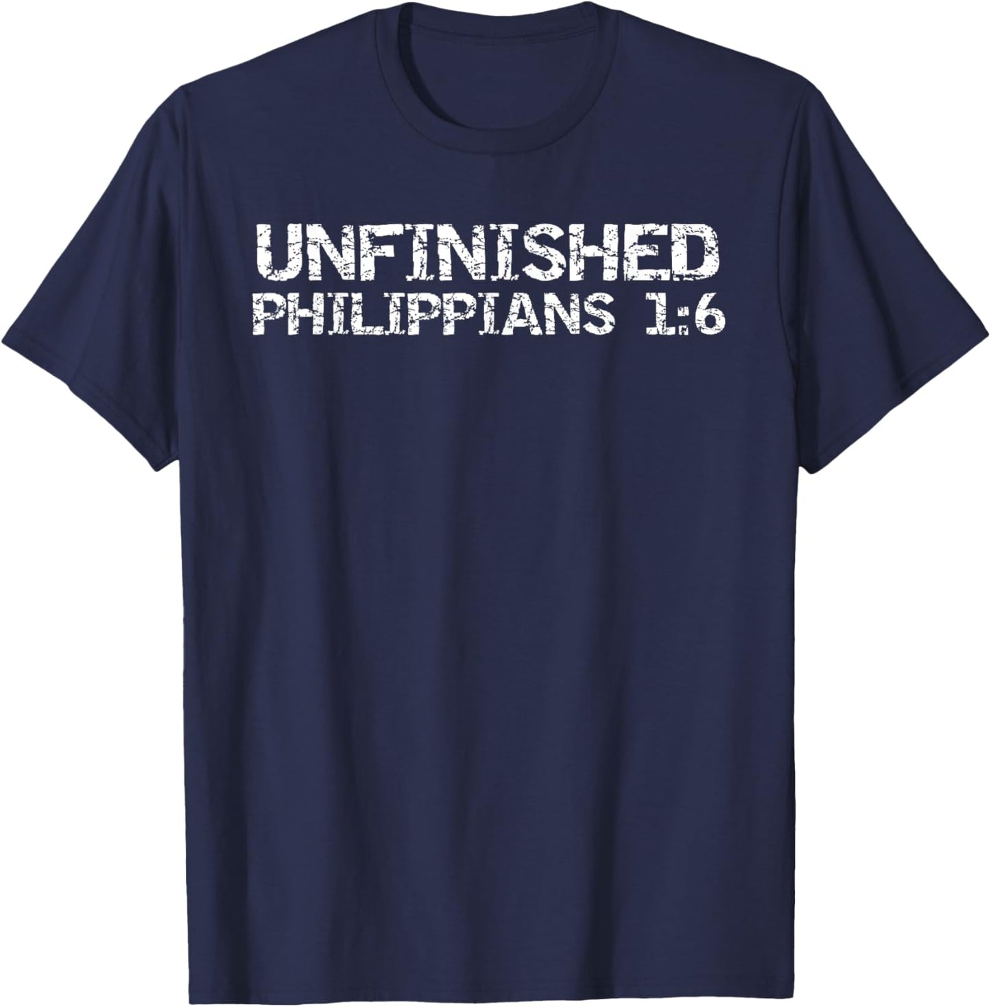 Unfinished Philippians 1:6 Christian Bible Verse Faith Quote T-Shirt - T-Shirt | Navy