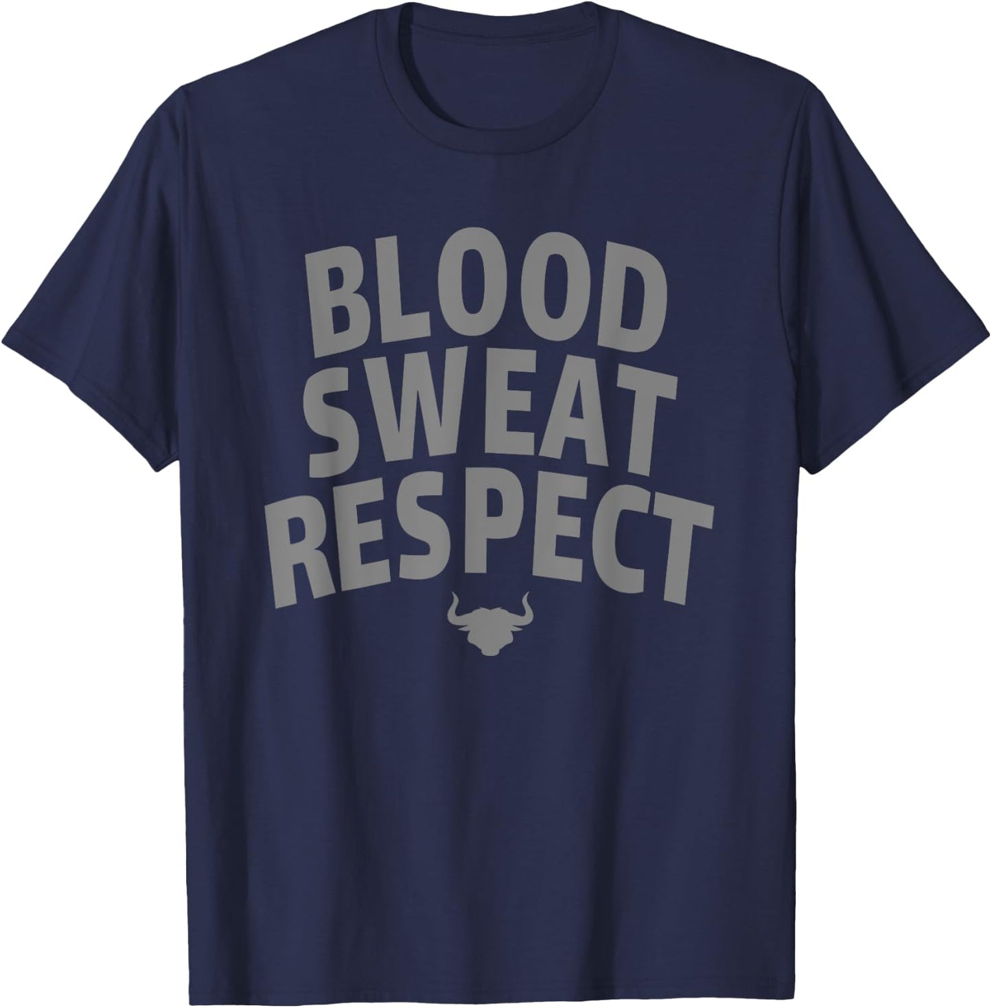 Blood Sweat Respect First Two You Give Last One You Earn T-Shirt - T-Shirt | Navy