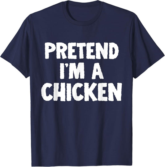 Pretend I'm A Chicken Funny Halloween Costume Humor T-Shirt - T-Shirt | Navy