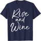 Funny Wine Pun for Wine Lovers Enthusiast Gift Rise and Wine T-Shirt - T-Shirt | Navy