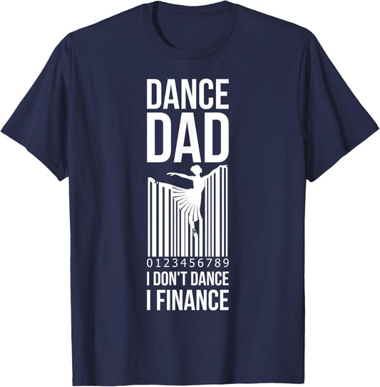 Dance Dad I Dont Dance I Finance T-Shirt - T-Shirt | Navy