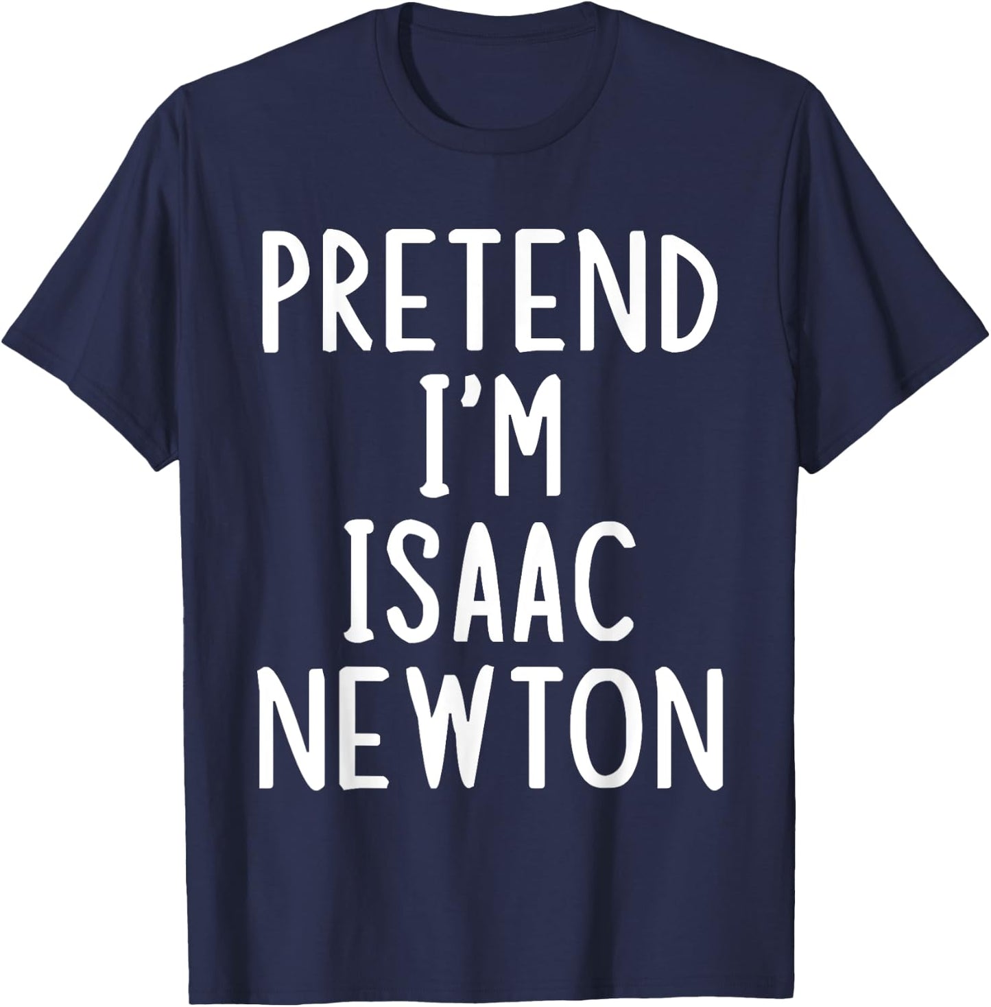 Pretend I'm Isaac Newton Easy Halloween Matching Costume T-Shirt - T-Shirt | Navy