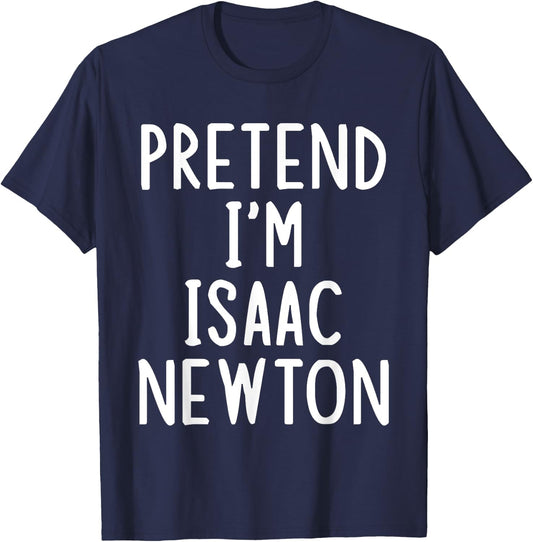 Pretend I'm Isaac Newton Easy Halloween Matching Costume T-Shirt - T-Shirt | Navy