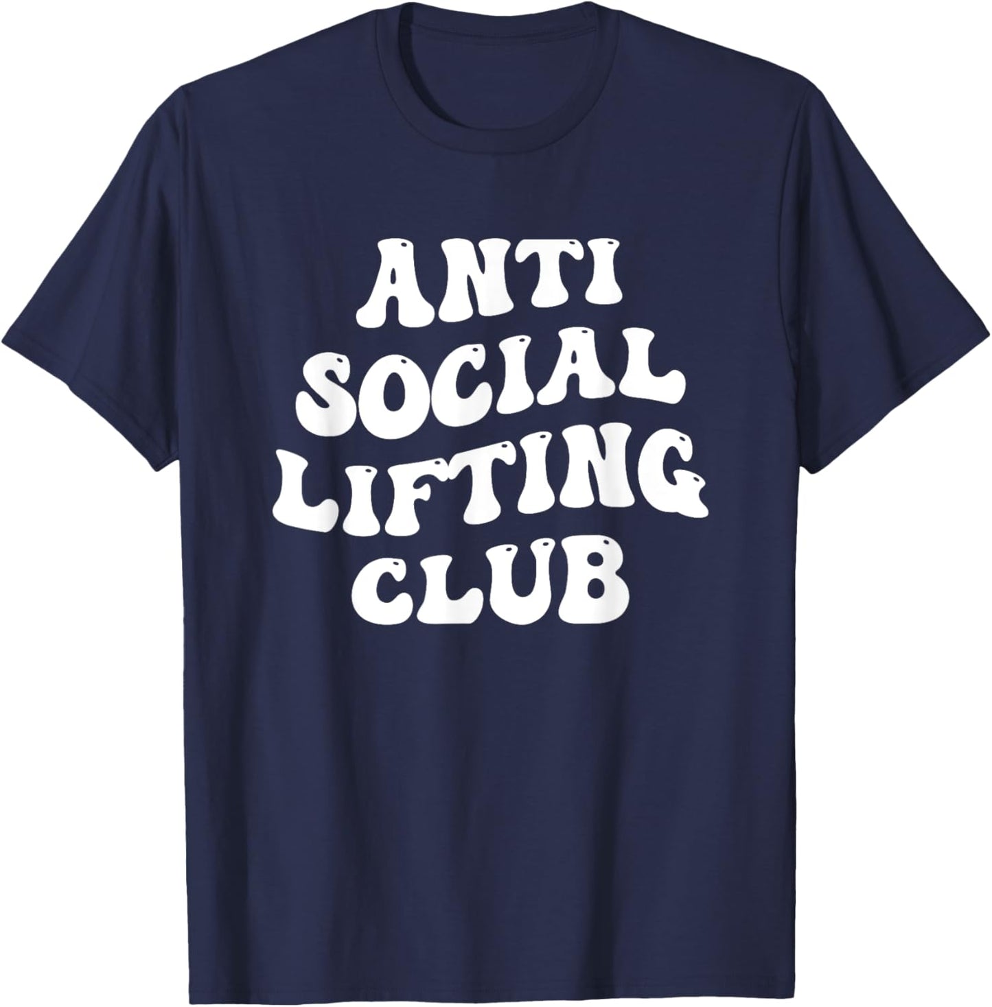 Anti-social Lifting Club Introverted Fitness Gym Lover Funny T-Shirt - T-Shirt | Navy