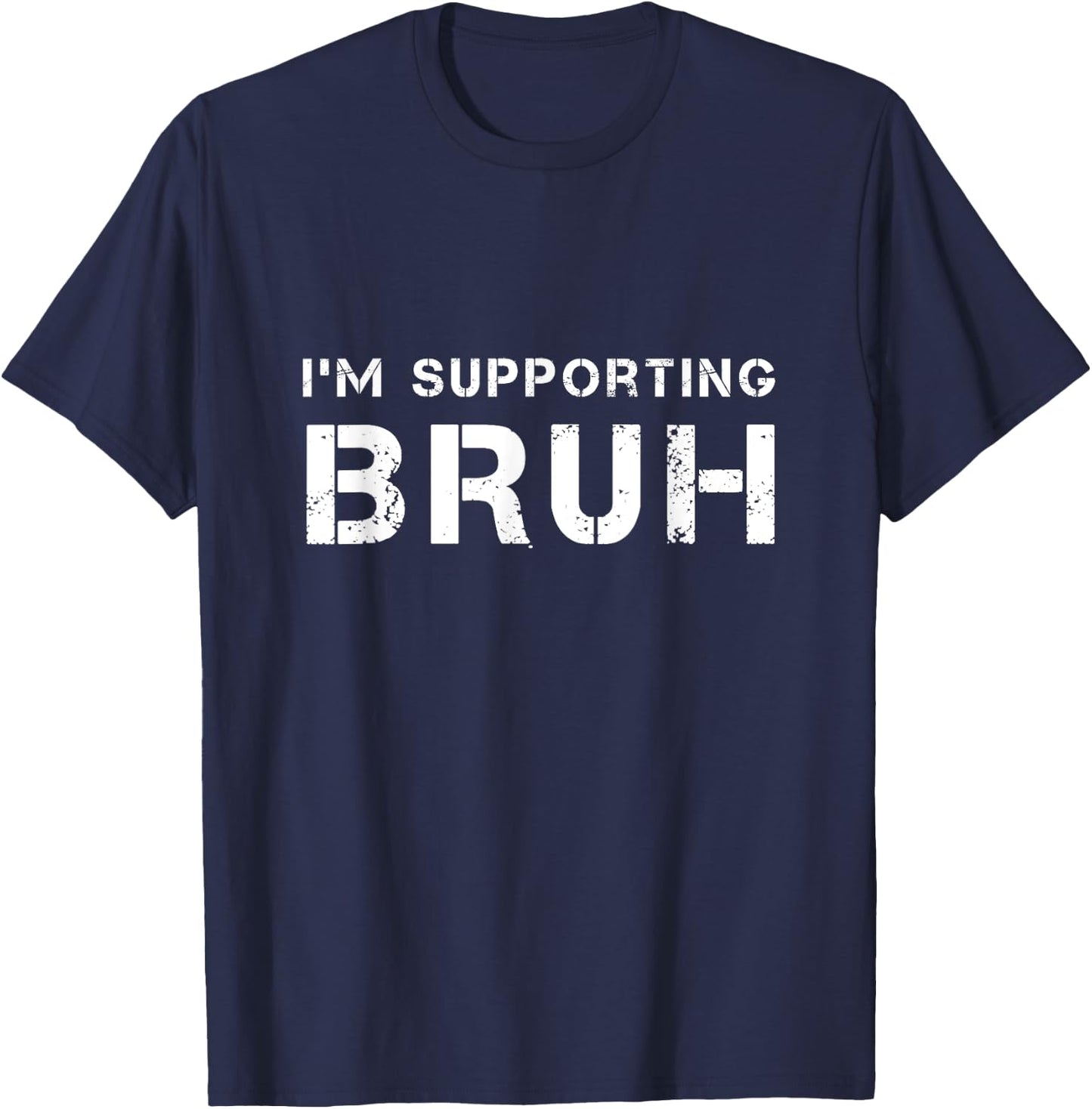 I'M SUPPORTING BRUH as your brother brotherly love support T-Shirt - T-Shirt | Navy
