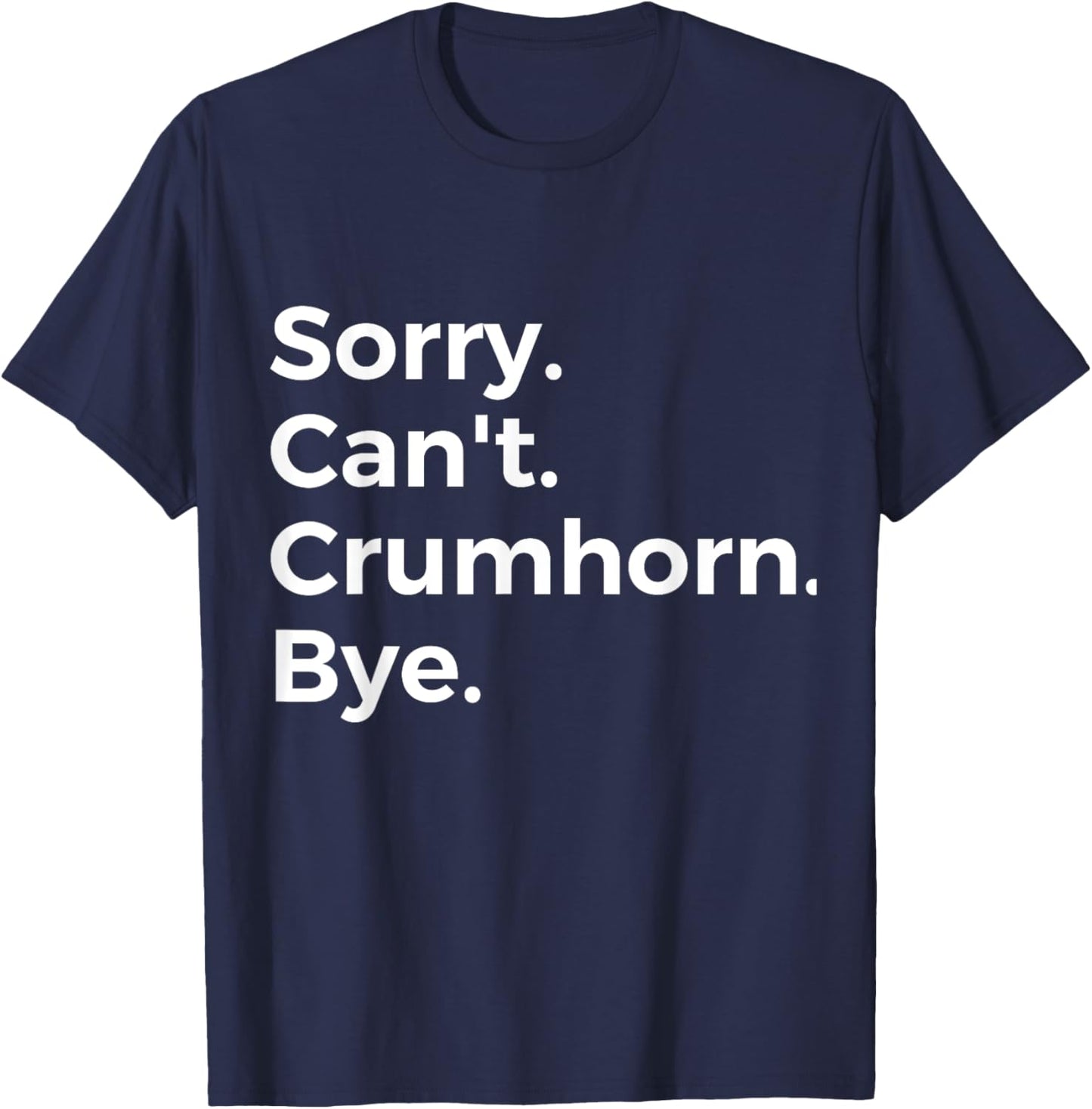 Sorry Can't Crumhorn Bye Musical Instrument Music Musical T-Shirt - T-Shirt | Navy