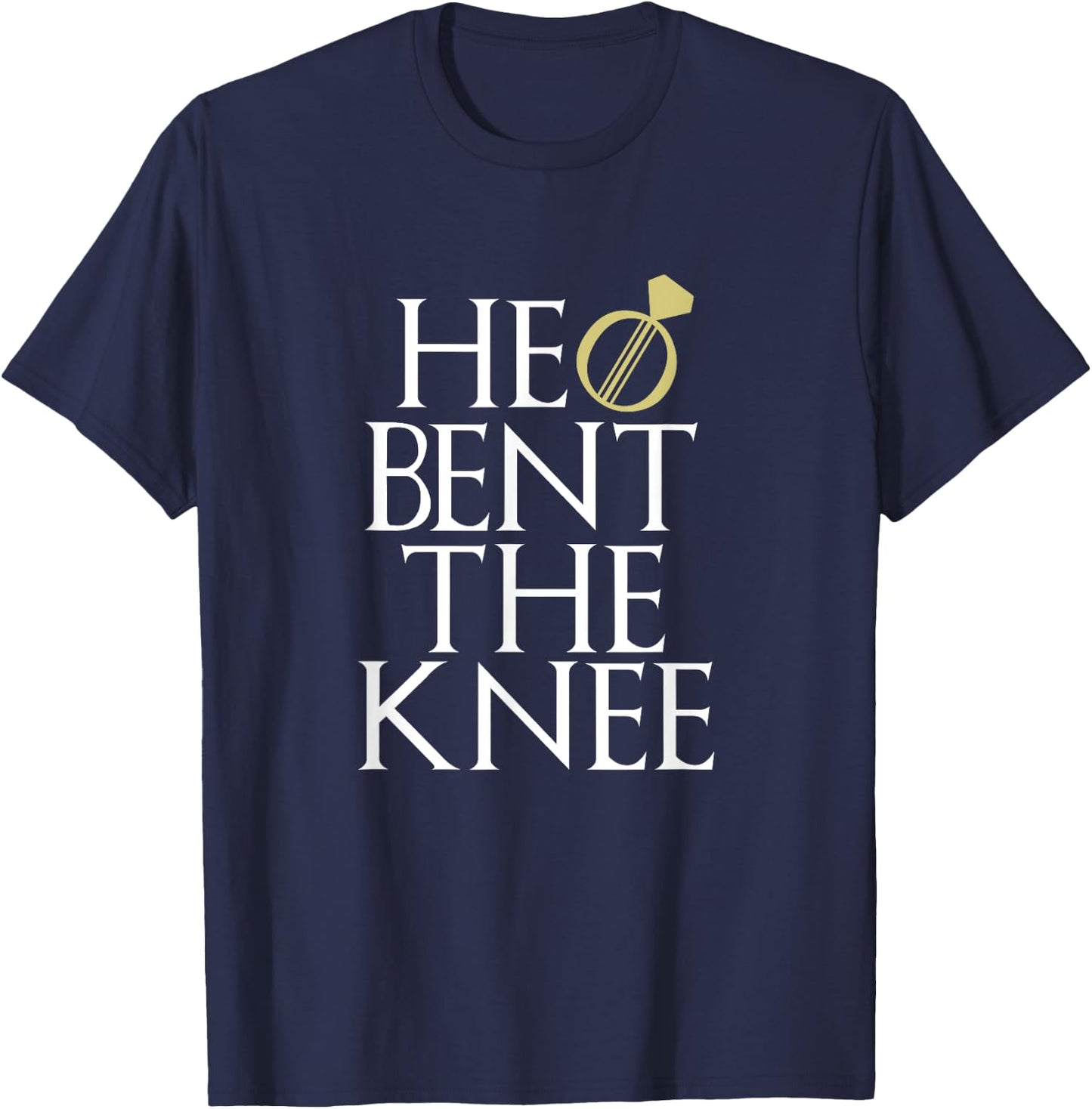 He Bent The Knee Bride Engagement Wedding Men Women Gift T-Shirt - T-Shirt | Navy