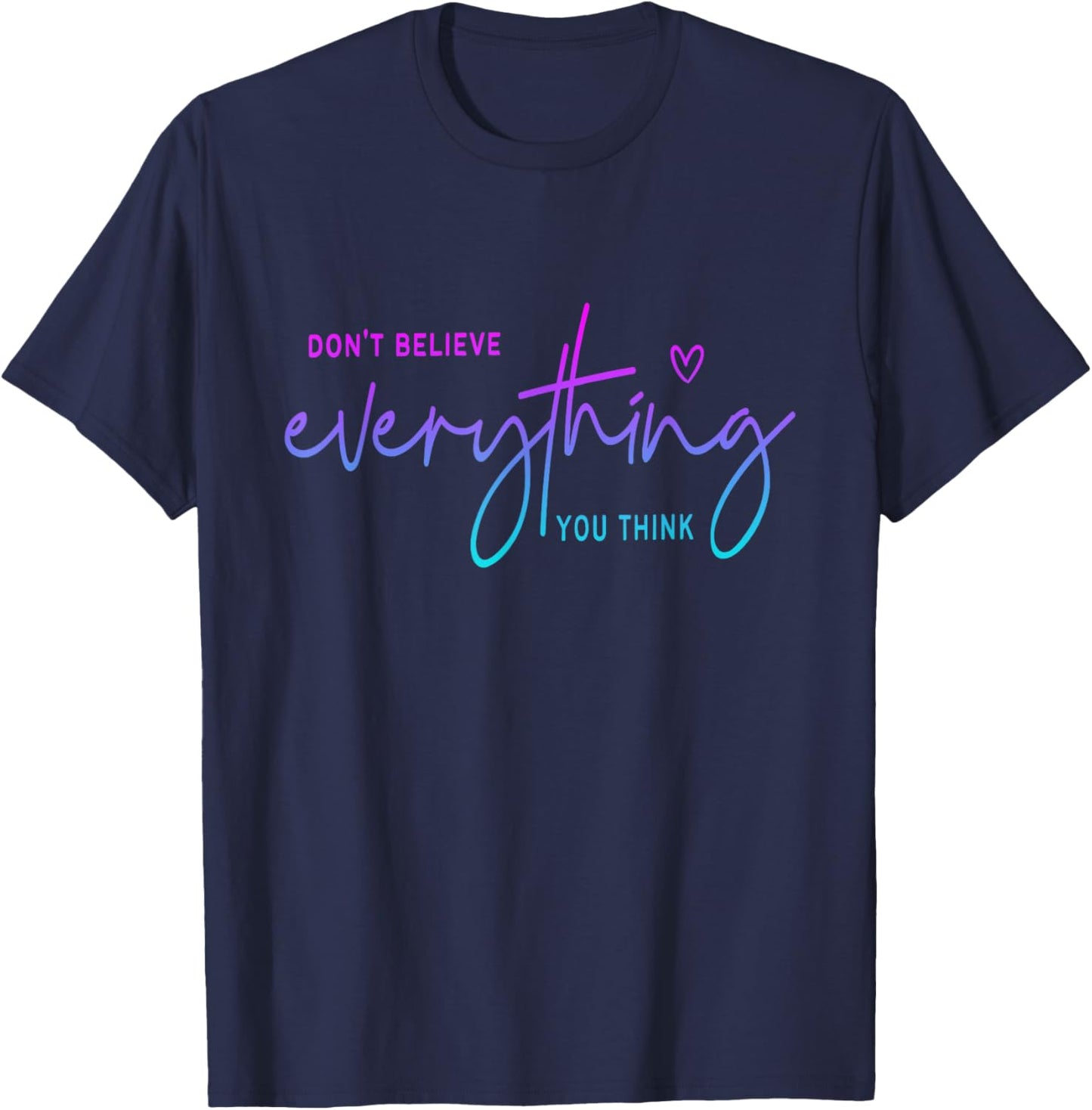 Don't believe everything you think Funny Christian T-Shirt - T-Shirt | Navy