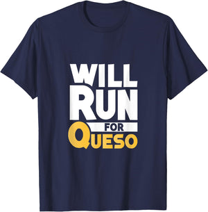 Will Run For Queso Funny Cheese Dip Mexican Lover Gifts T-Shirt - T-Shirt | Navy