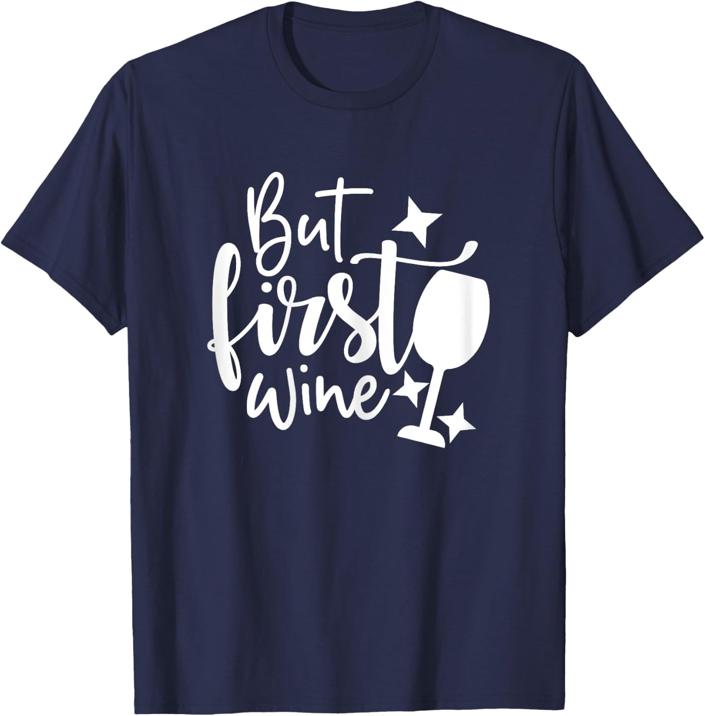 Wine Shirts , But First Wine Funny T-Shirt - T-Shirt | Navy