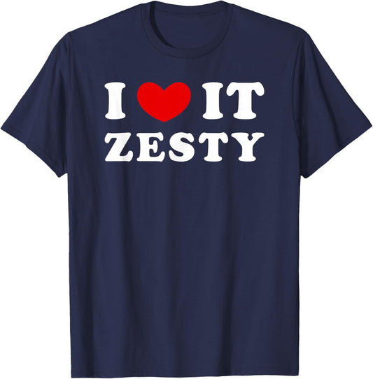 I Love It Zesty, I Heart It Zesty T-Shirt - T-Shirt | Navy