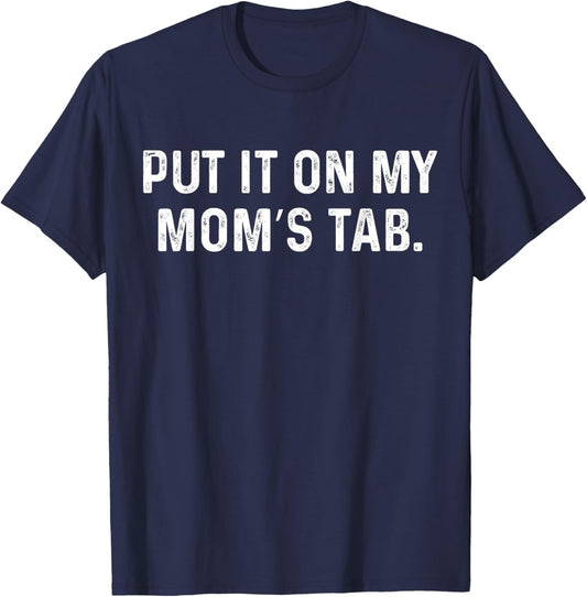 Put It On My Mom's Tab Trendy Mom Life T-Shirt - T-Shirt | Navy