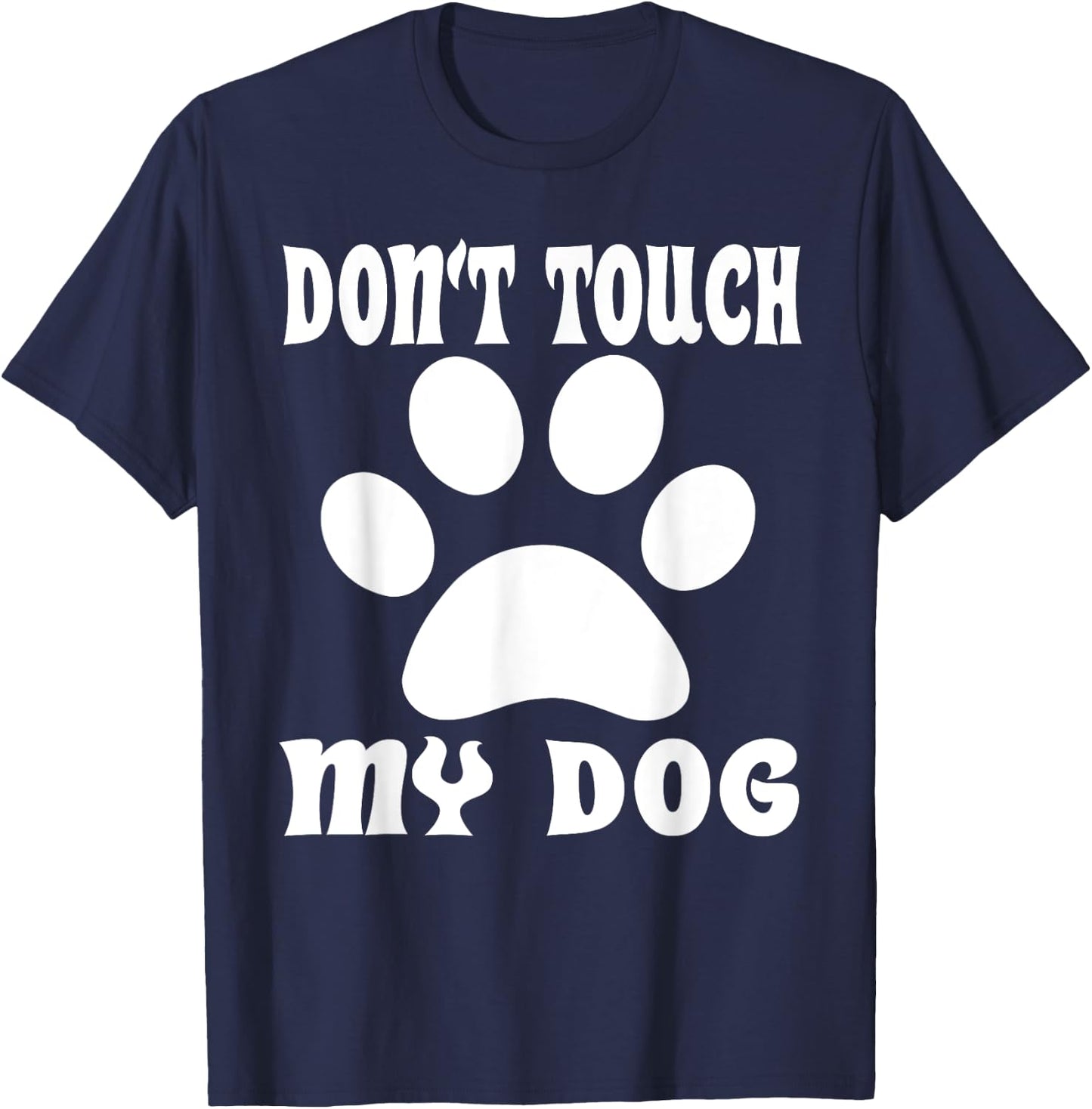 Don't Touch My Dog Funny Puppy Women Girls Kids T-Shirt - T-Shirt | Navy