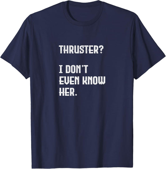 Thruster? I Don't Even Know Her. Work Out Cross T-Shirt - T-Shirt | Navy