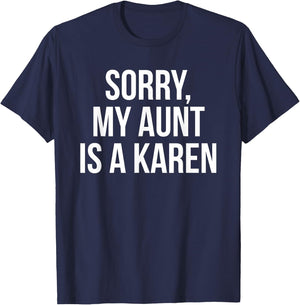 My Aunt Is A Karen Funny Karen Meme Gift Niece T-Shirt - T-Shirt | Navy