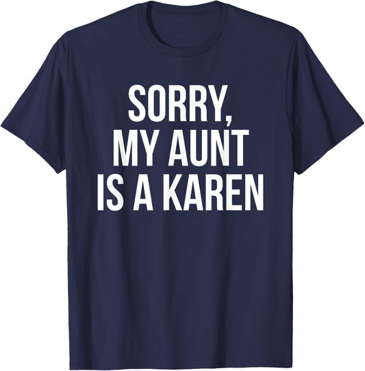 My Aunt Is A Karen Funny Karen Meme Gift Niece T-Shirt - T-Shirt | Navy