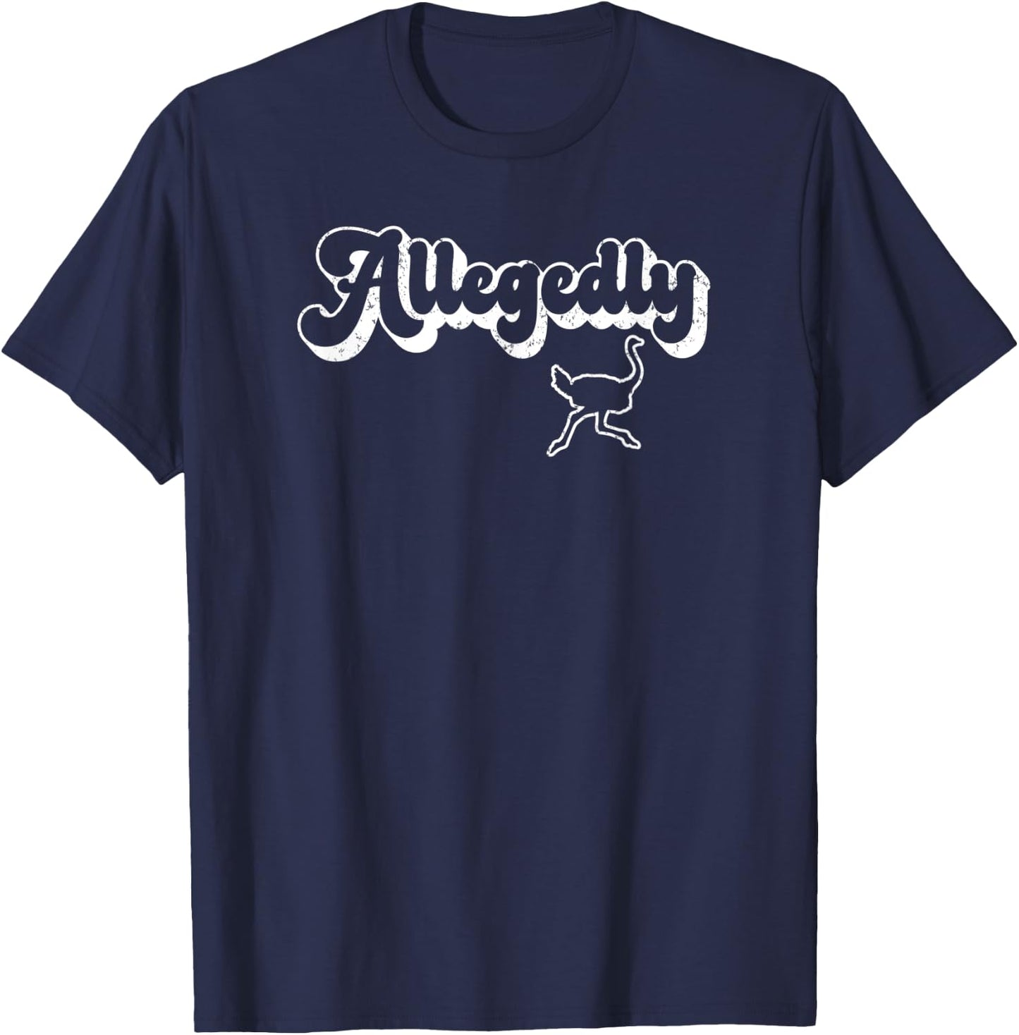 Allegedly Ostrich Retro Flightless Bird Lover Funny Gift T-Shirt - T-Shirt | Navy
