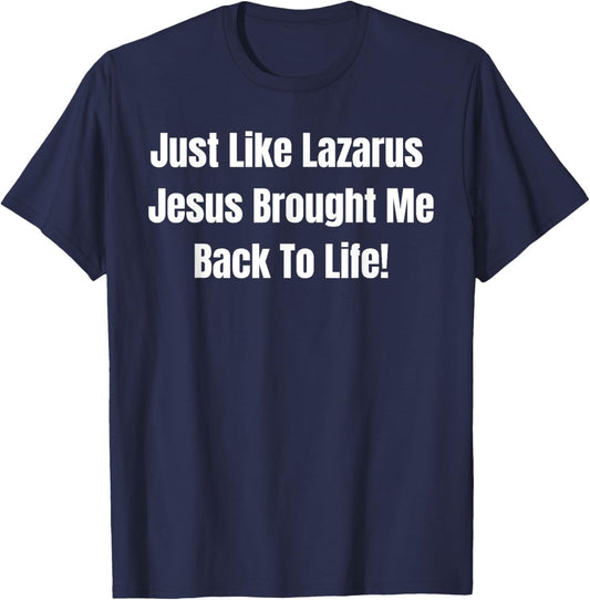 Just Like Lazarus Jesus Brought Me Back To Life T-Shirt - T-Shirt | Navy