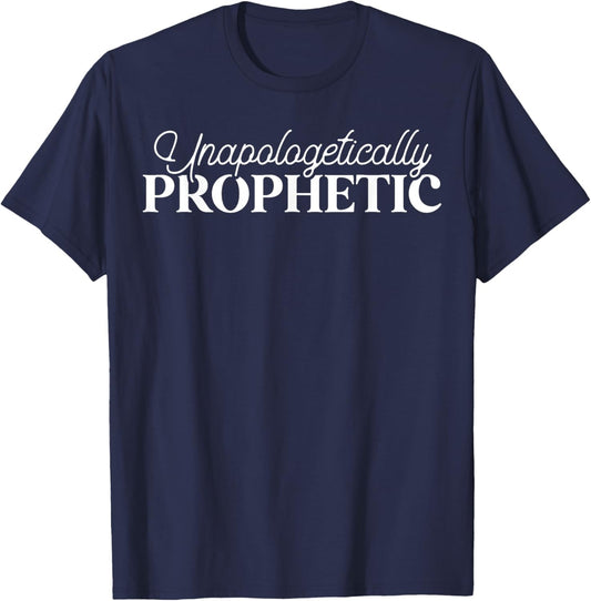 Unapologetically Prophetic - Christian - Christ Jesus T-Shirt - T-Shirt | Navy