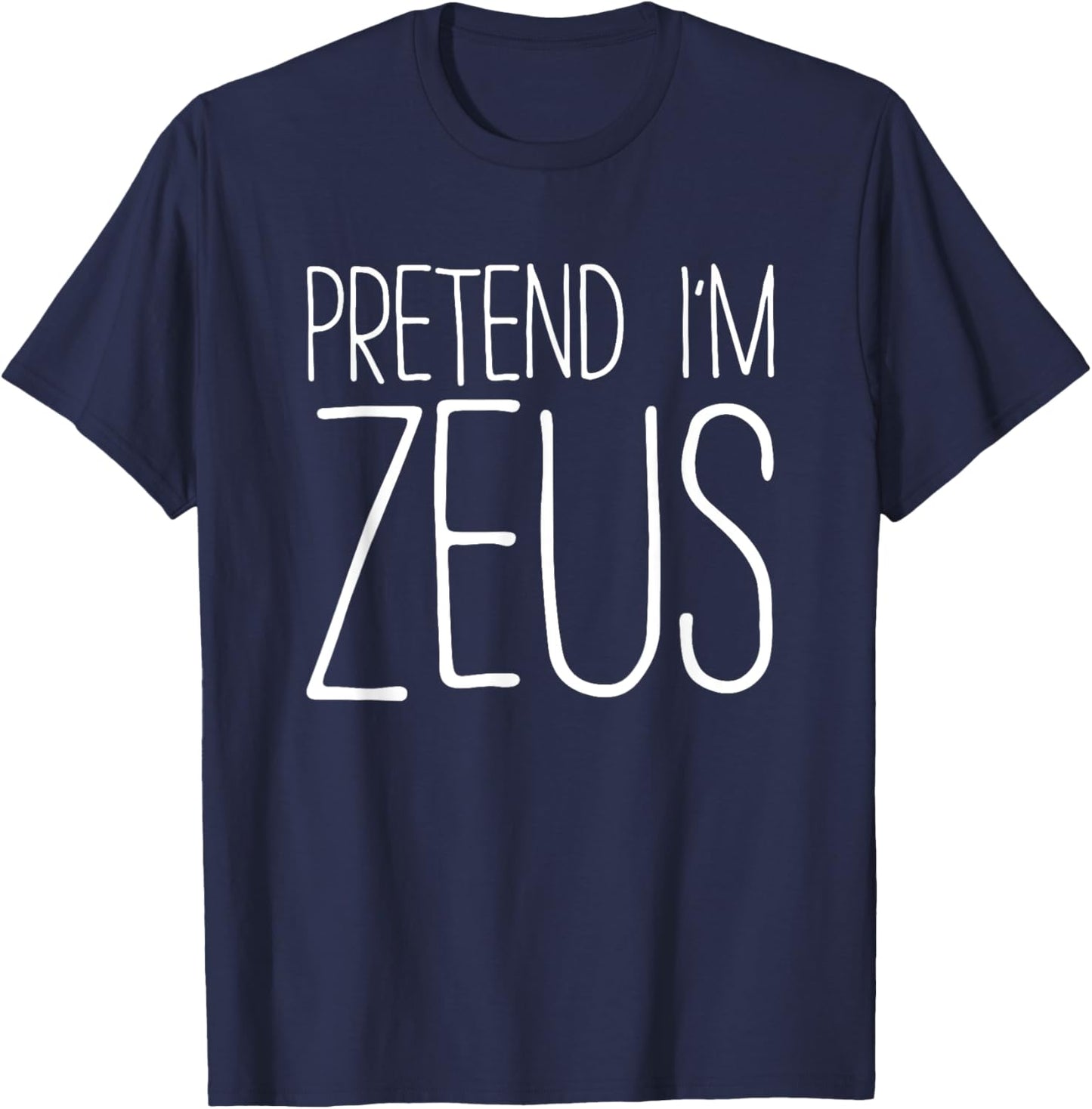 Pretend I'm Zeus Shirt Adult Kids Men Women Costume T-Shirt - T-Shirt | Navy
