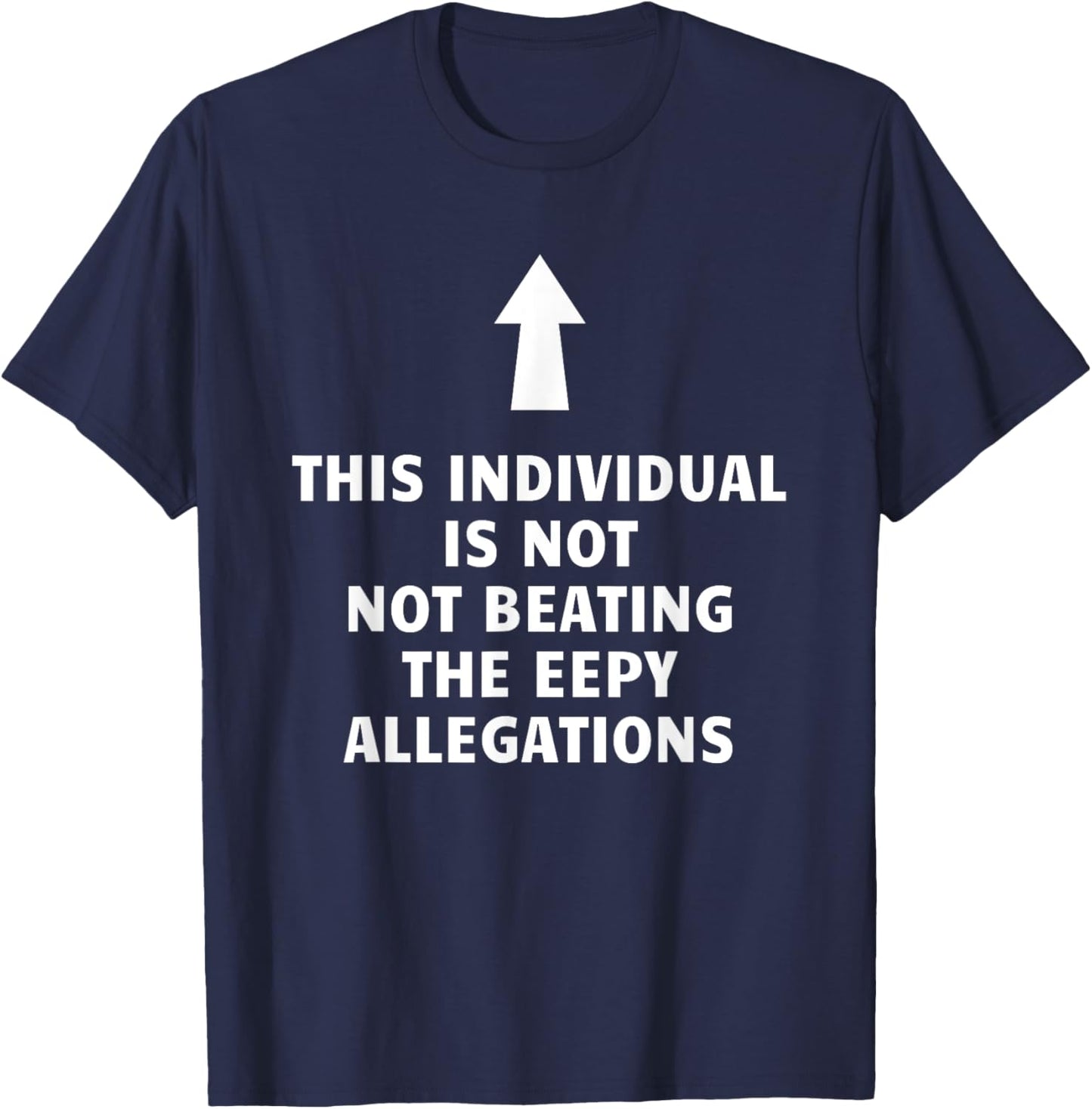Feisty Unicorn Designs - Silly Collection This Individual Is Not Beating The Eepy Allegations Funny , Small, Black T-Shirt - T-Shirt | Navy