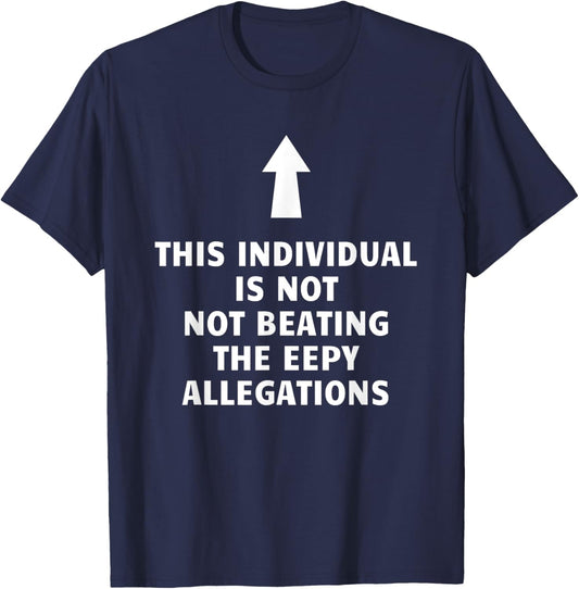 Feisty Unicorn Designs - Silly Collection This Individual Is Not Beating The Eepy Allegations Funny , Small, Black T-Shirt - T-Shirt | Navy