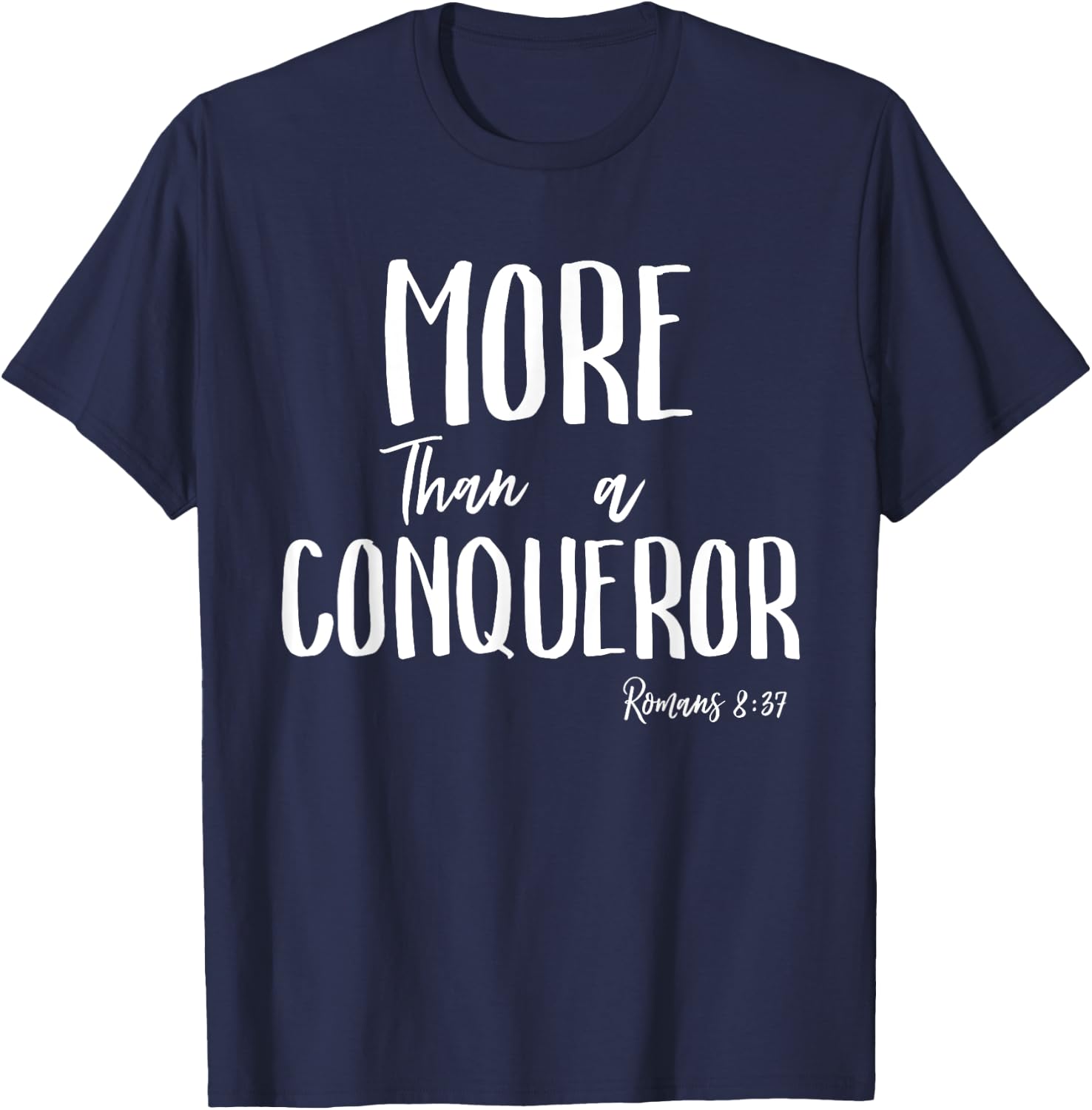 More Than a Conqueror in Jesus Christ Romans 8 Faith Victory T-Shirt - T-Shirt | Navy