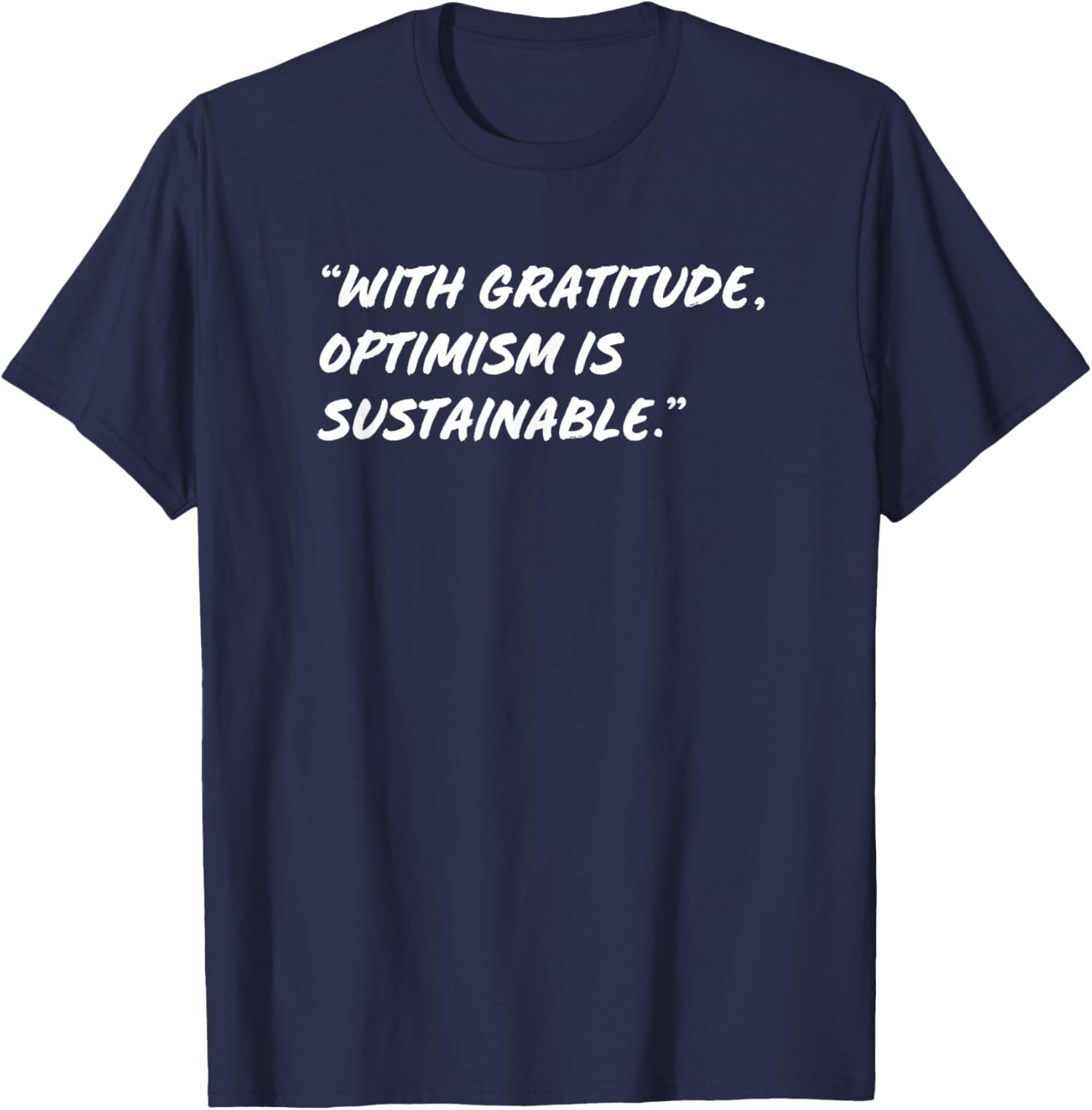 With gratitude optimism is sustainable T-Shirt - T-Shirt | Navy