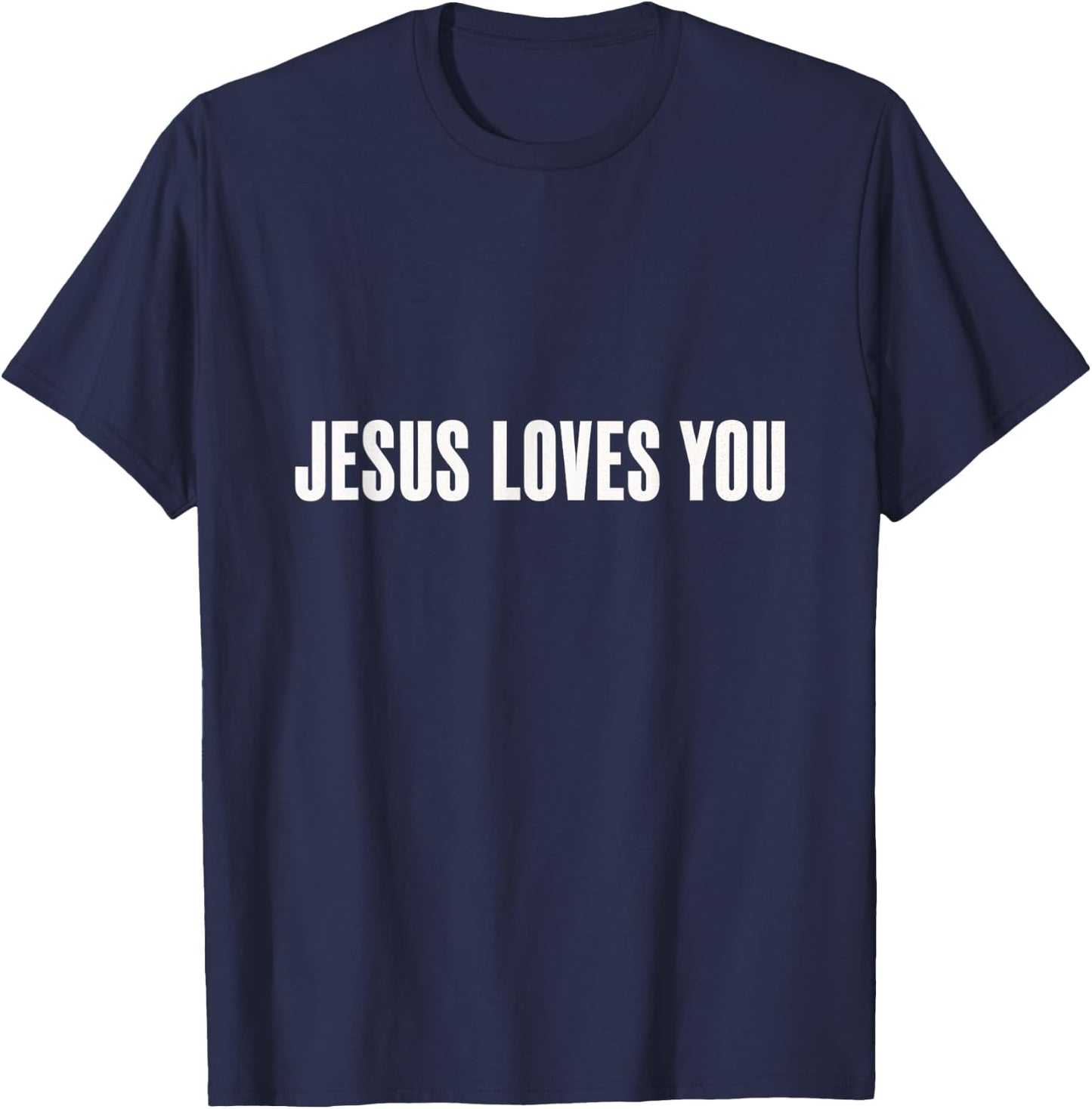 Jesus Loves You Christian Faith God Hope Love T-Shirt - T-Shirt | Navy