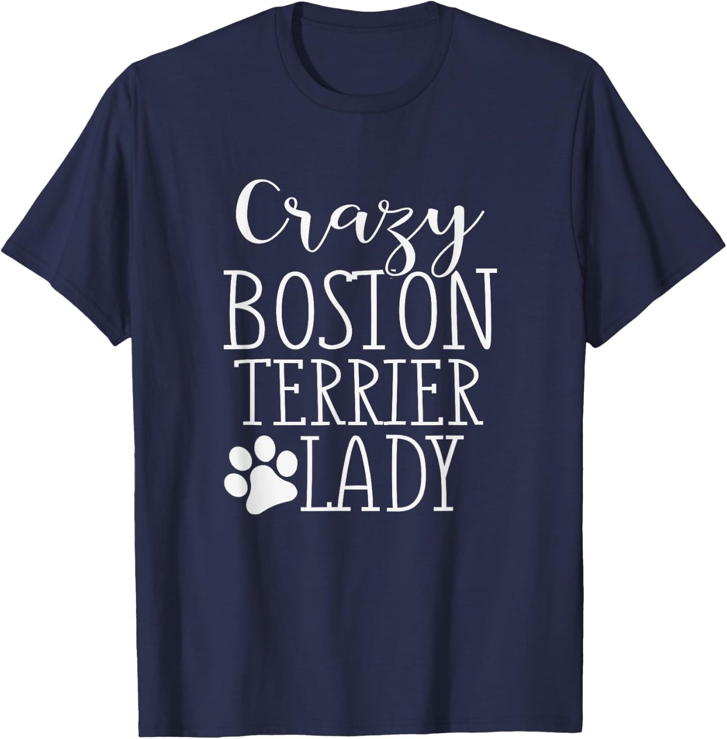 Crazy Boston Terrier Lady - Funny Boston Terrier Shirt Gift T-Shirt - T-Shirt | Navy