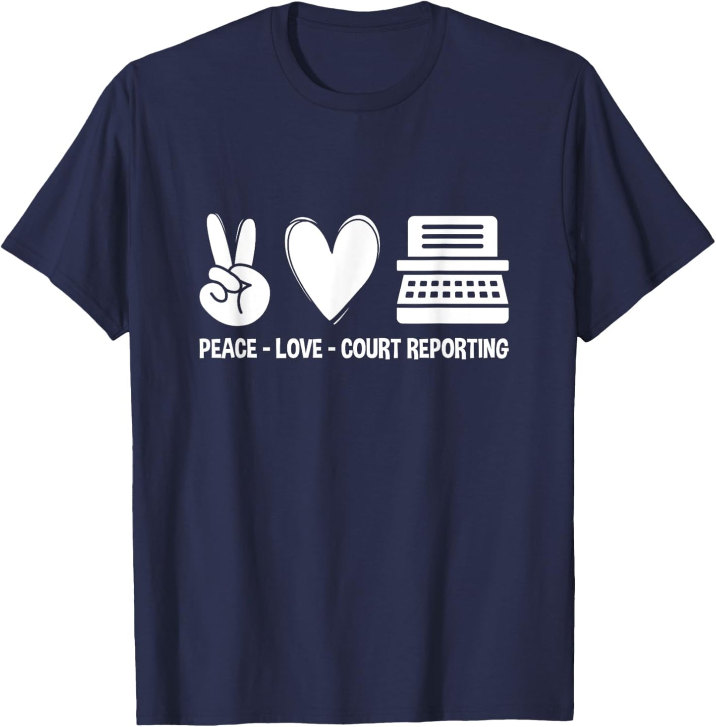 Peace Love Court Reporting Court Reporter Stenographer T-Shirt - T-Shirt | Navy